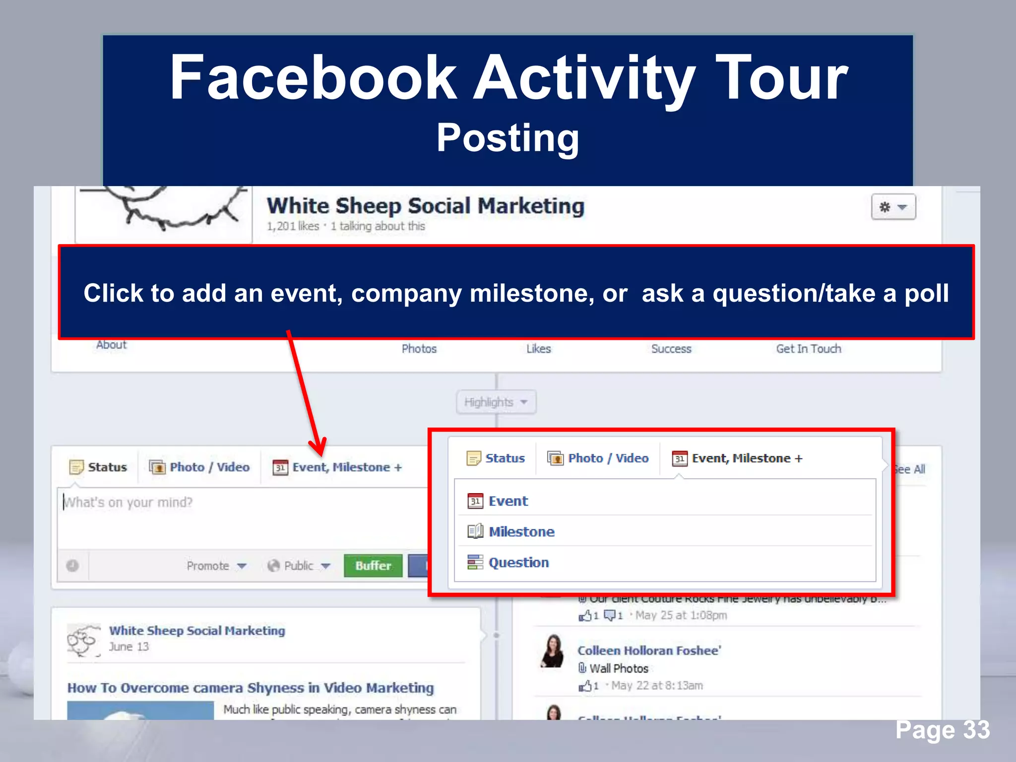 Facebook Activity Tour
                            Posting


Click to add an event, company milestone, or ask a question/take a poll




                        Powerpoint Templates
                                                                  Page 33
 