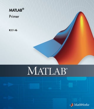 MATLAB®
Primer
R2014b
 