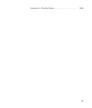ix
Command vs. Function Syntax . . . . . . . . . . . . . . . . . . . . . . 5-15
 