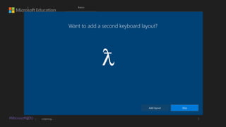 #MicrosoftEDU

 
SkipAdd layout
Want to add a second keyboard layout?

SkipSkip
 