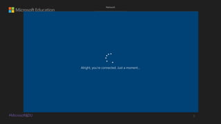#MicrosoftEDU
Alright, you’re connected. Just a moment…
 
 