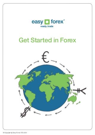 Get Started in Forex

© Copyright by Easy Forex LTD 2012

 