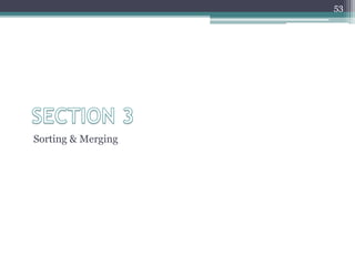 Sorting & Merging
53
 