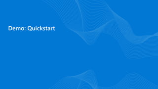 Demo: Quickstart
 