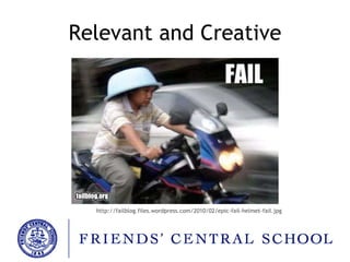 Relevant and Creative Source:  http://failblog.files.wordpress.com/2010/02/epic-fail-helmet-fail.jpg   