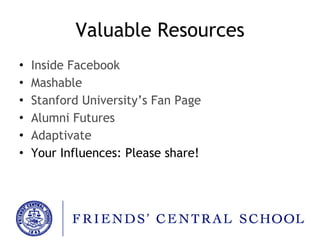 Valuable Resources Inside Facebook Mashable Stanford University’s Fan Page Alumni Futures Adaptivate Your Influences: Please share! 