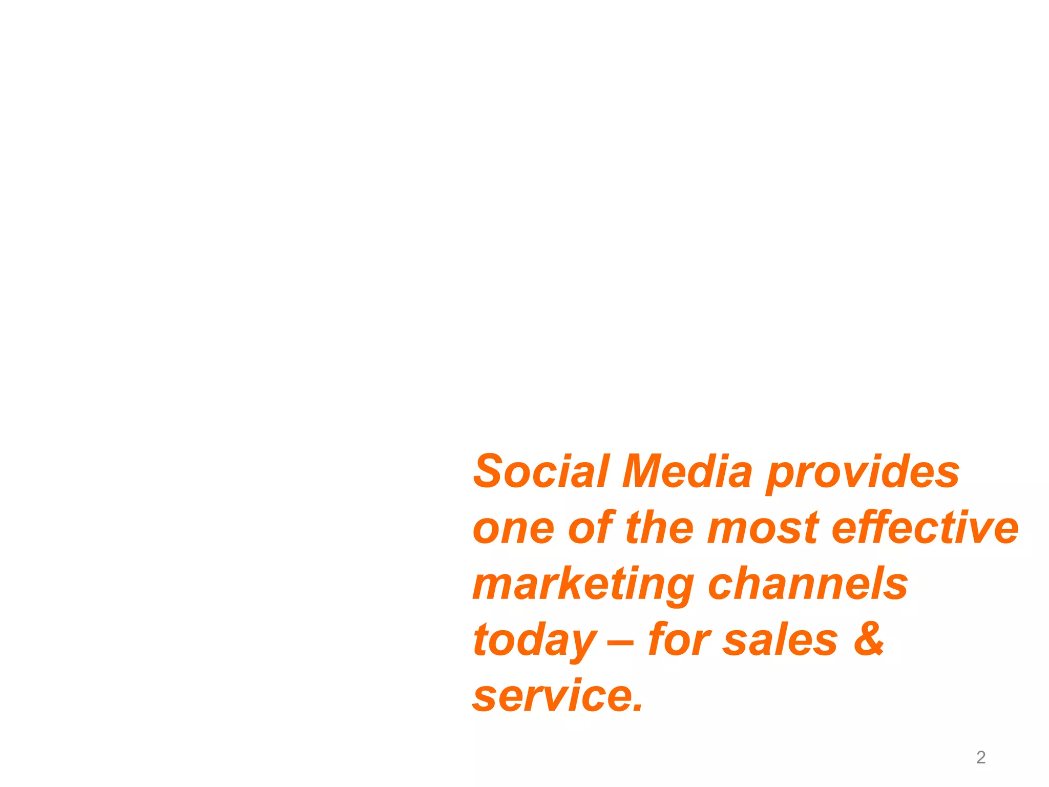 Social Media provides one of the most effective marketing channels today – for sales & service.2