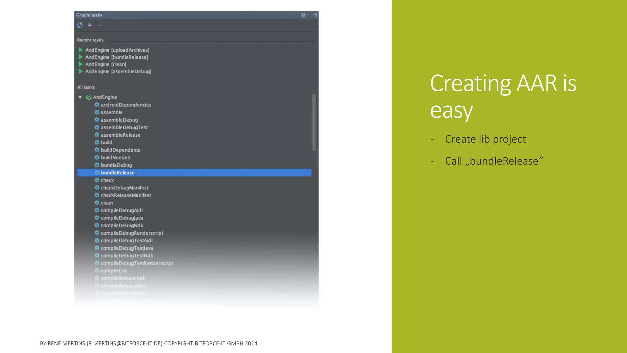 Creating AAR is easy 
-Create lib project 
-Call „bundleRelease“  