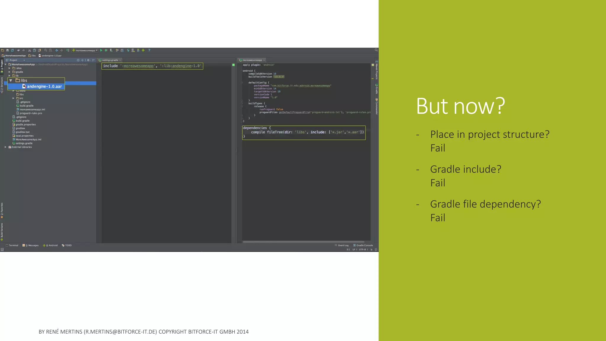 But now? 
-Place in project structure? Fail 
-Gradle include? Fail 
-Gradle file dependency? Fail  