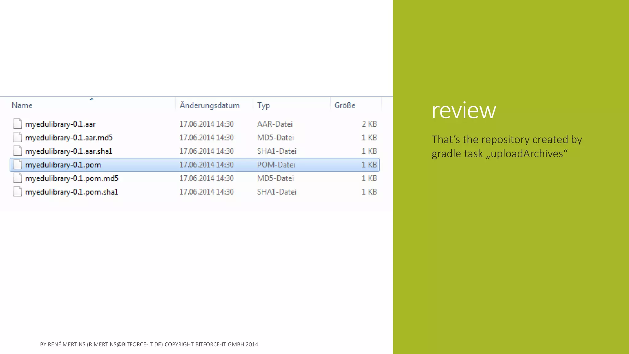 review 
That’s the repository created by gradle task „uploadArchives“  