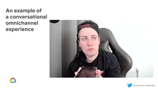 Lee Boonstra | @ladysign
An example of
a conversational
omnichannel
experience
 