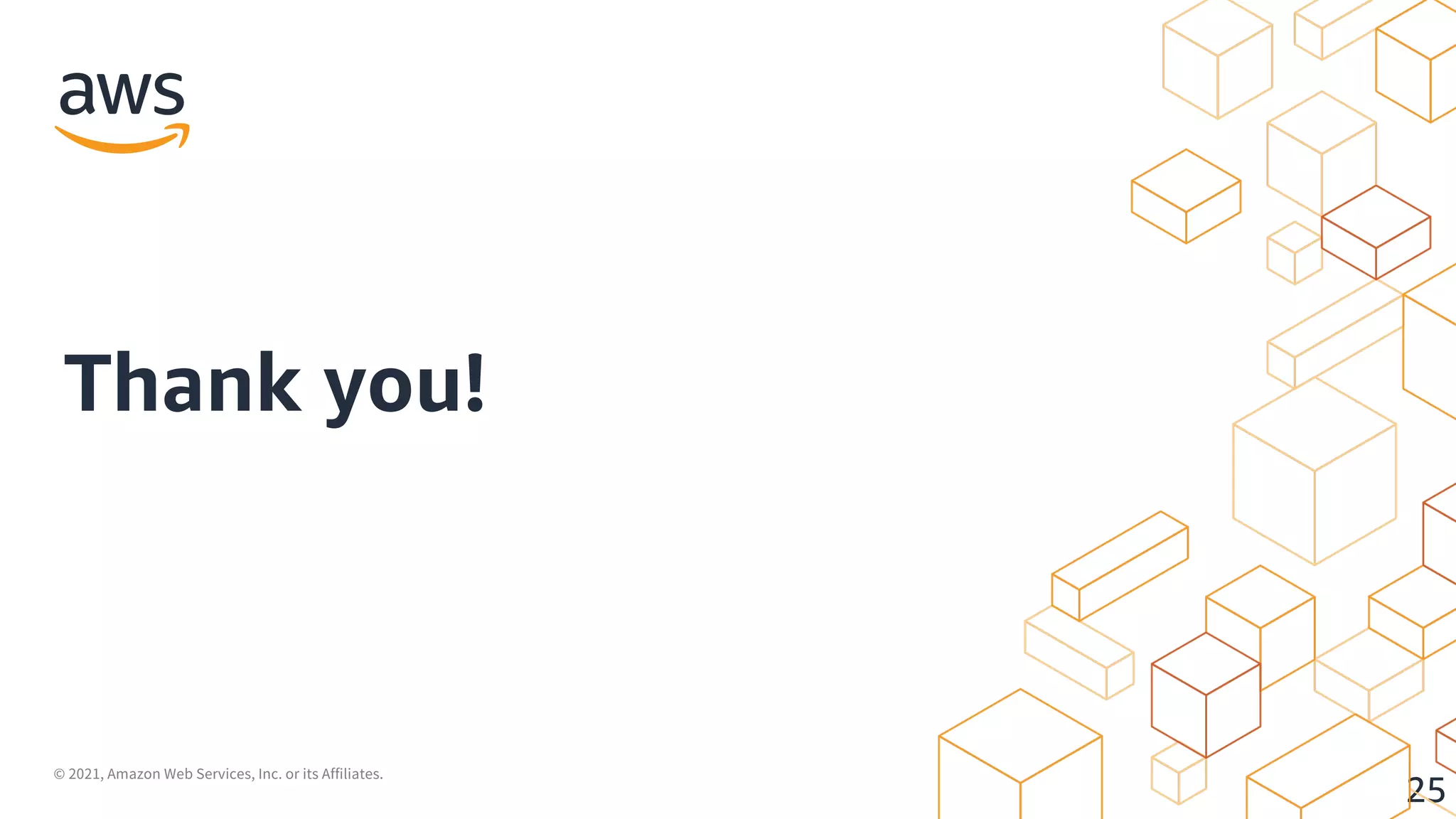 © 2021, Amazon Web Services, Inc. or its Affiliates.
25
Thank you!
 