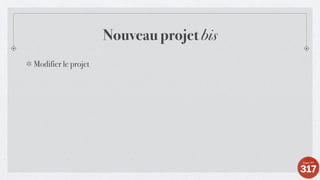 Nouveau projet bis
Modifier le projet
 