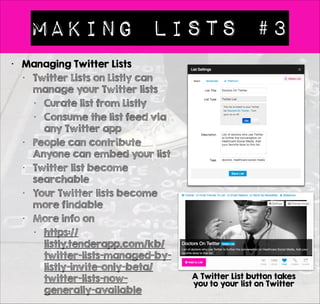 Making Lists #1 
• What Make a Great List 
• We believe lists become great over time 
• We thing the best list are made my many 
people. 
• Listly is a crowdsourcing platform, but you 
still need to entice people to help with your 
lists 
• Start with 
• A great descriptive intriguing title 
• A description of what you are looking for & 
why 
• A headline image 
• 3-4 items on a list (people need examples) 
 
