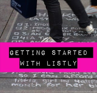 Getting started 
with Listly (v3) 
 