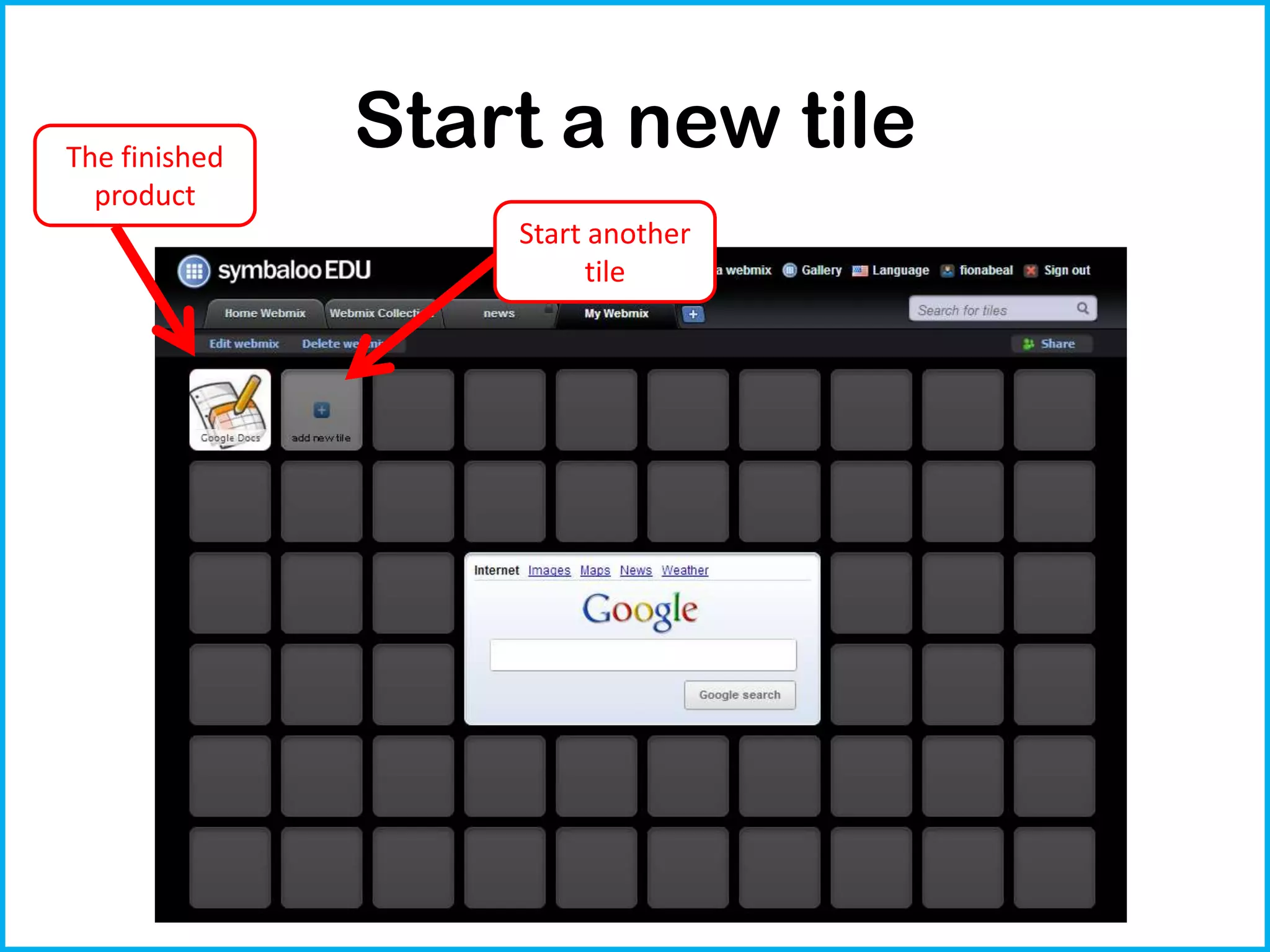 The finished
Start a new tile
product
Start another
tile