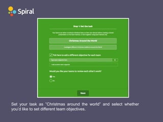 Set your task as ”Christmas around the world” and select whether
you’d like to set different team objectives.
 