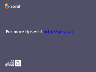 For more tips visit http://spiral.ac
 