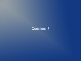Questions ?
 