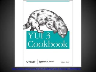 http://www.amazon.com/YUI-3-Cookbook-Evan-Goer/dp/1449304192
 