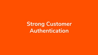 Strong Customer
Authentication
 