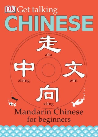 Mandarin Chinese
for beginners
Get talking
 