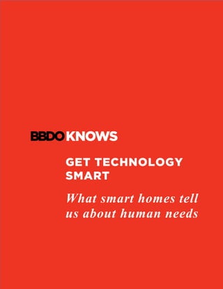 GET TECHNOLOGY
SMART
What smart homes tell
us about human needs
	
 