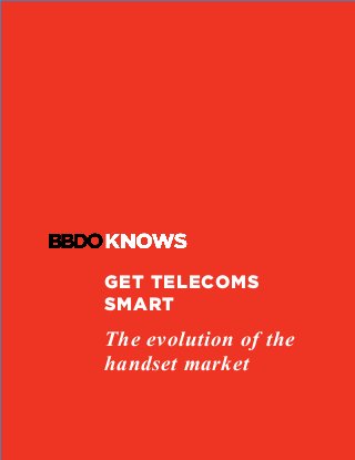 GET TELECOMS
SMART
The evolution of the
handset market
	
	
 