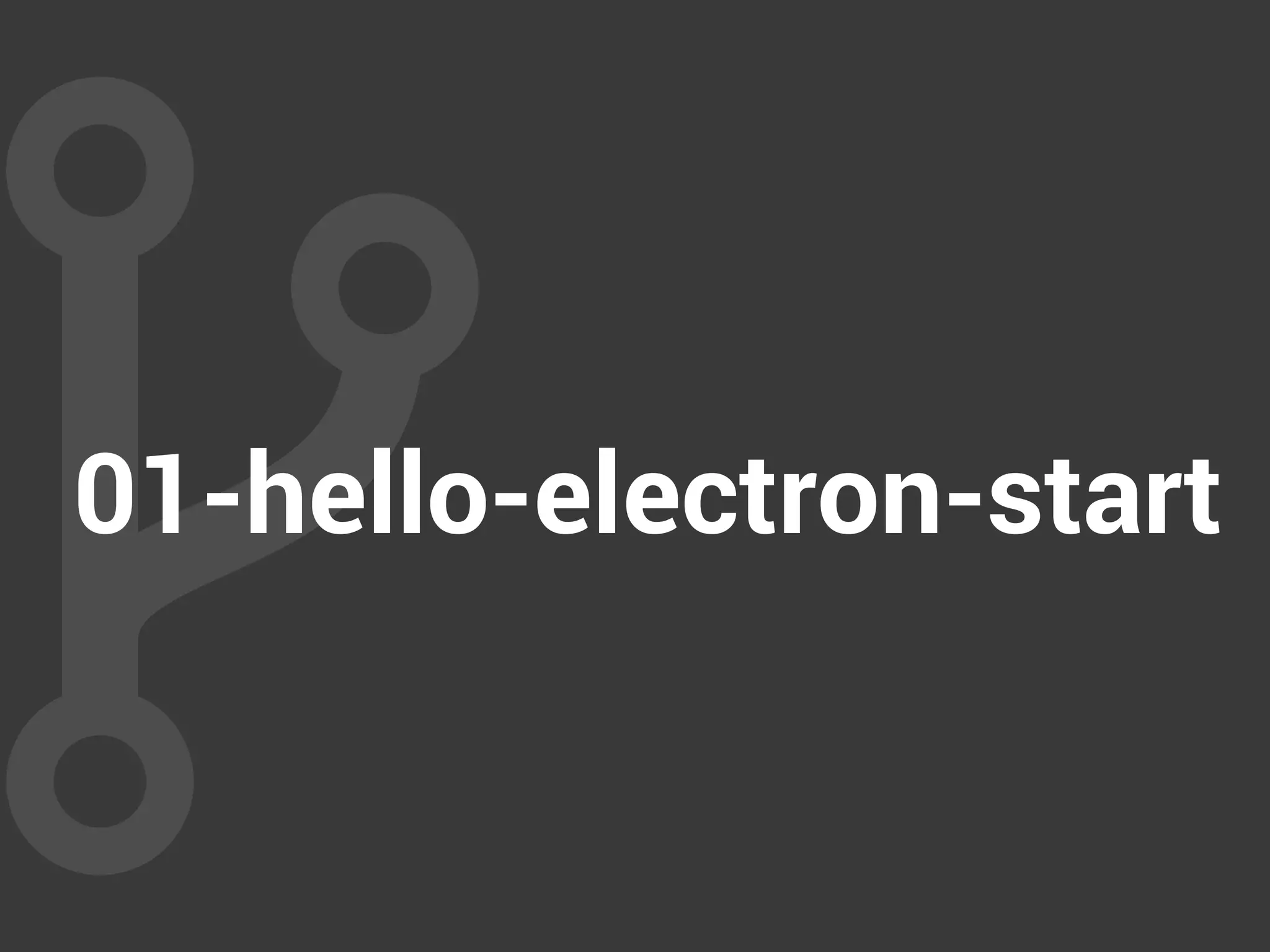 01-hello-electron-start
 