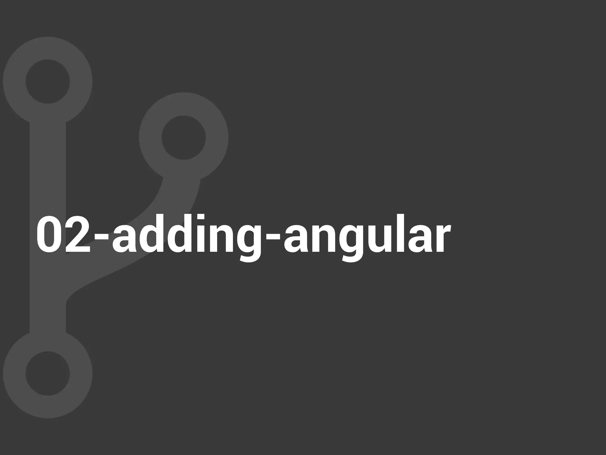 02-adding-angular
 