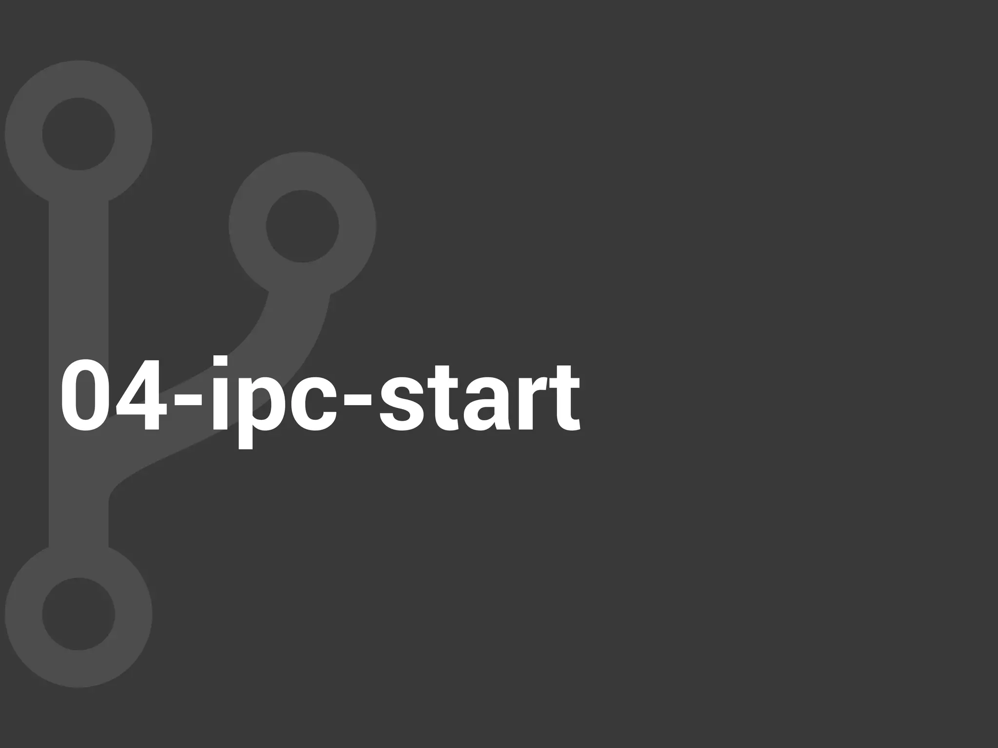 04-ipc-start
 