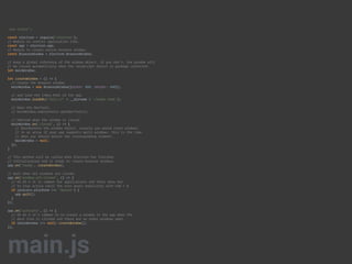 'use strict'; 
 
const electron = require('electron'); 
// Module to control application life. 
const app = electron.app; 
// Module to create native browser window. 
const BrowserWindow = electron.BrowserWindow; 
 
// Keep a global reference of the window object, if you don't, the window will 
// be closed automatically when the JavaScript object is garbage collected. 
let mainWindow; 
 
let createWindow = () => { 
// Create the browser window. 
mainWindow = new BrowserWindow({width: 800, height: 600}); 
 
// and load the index.html of the app. 
mainWindow.loadURL('file://' + __dirname + '/index.html'); 
 
// Open the DevTools. 
// mainWindow.webContents.openDevTools(); 
 
// Emitted when the window is closed. 
mainWindow.on('closed', () => { 
// Dereference the window object, usually you would store windows 
// in an array if your app supports multi windows, this is the time 
// when you should delete the corresponding element. 
mainWindow = null; 
}); 
} 
 
// This method will be called when Electron has finished 
// initialization and is ready to create browser windows. 
app.on('ready', createWindow); 
 
// Quit when all windows are closed. 
app.on('window-all-closed', () => { 
// On OS X it is common for applications and their menu bar 
// to stay active until the user quits explicitly with Cmd + Q 
if (process.platform !== 'darwin') { 
app.quit(); 
} 
}); 
 
app.on('activate', () => { 
// On OS X it's common to re-create a window in the app when the 
// dock icon is clicked and there are no other windows open. 
if (mainWindow === null) createWindow(); 
}); 
main.js
 