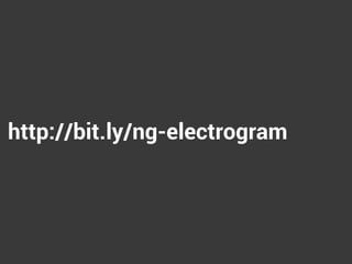 http://bit.ly/ng-electrogram
 