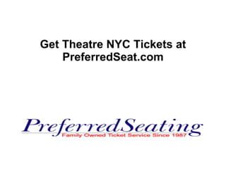 Get Theatre NYC Tickets at PreferredSeat.com 