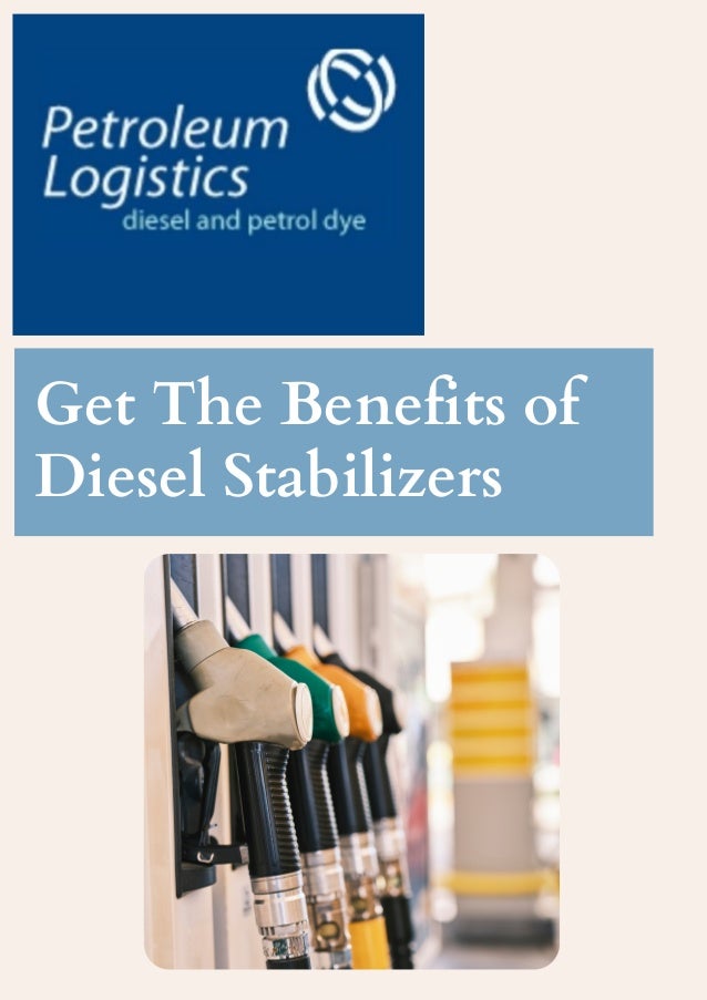 Get The Benefits of Diesel Stabilizers Petroleum Logistics
