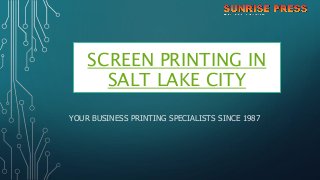 SCREEN PRINTING IN
SALT LAKE CITY
YOUR BUSINESS PRINTING SPECIALISTS SINCE 1987
 