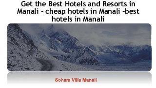 Get the Best Hotels and Resorts in
Manali - cheap hotels in Manali -best
hotels in Manali
 