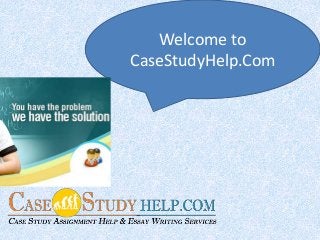 elp
Welcome to
CaseStudyHelp.Com
 