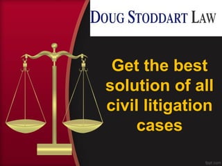 Get the best
solution of all
civil litigation
cases
 
