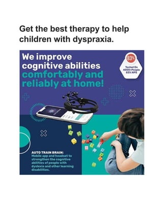 Get the best therapy to help
children with dyspraxia.
 