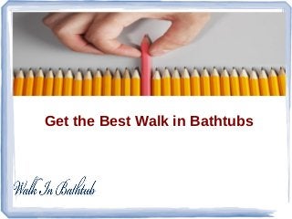 Get the Best Walk in Bathtubs

 