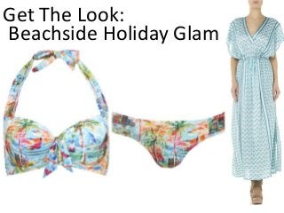 Get The Look:
Beachside Holiday Glam
 