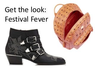 Get the look:
Festival Fever
 