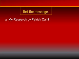    My Research by Patrick Cahill
 