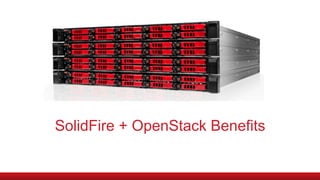 SolidFire + OpenStack Benefits
 