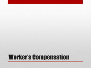 Worker’s Compensation
 
