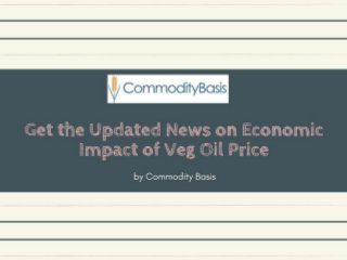 Get the Updated News on Economic Impact of Veg Oil Price