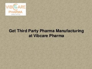 Get Third Party Pharma Manufacturing
at Vibcare Pharma
 