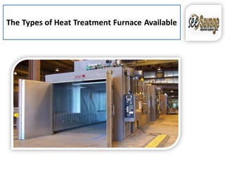 The Types of Heat Treatment Furnace Available
 