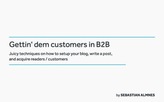 How to Get Customers by Blogging in B2B 